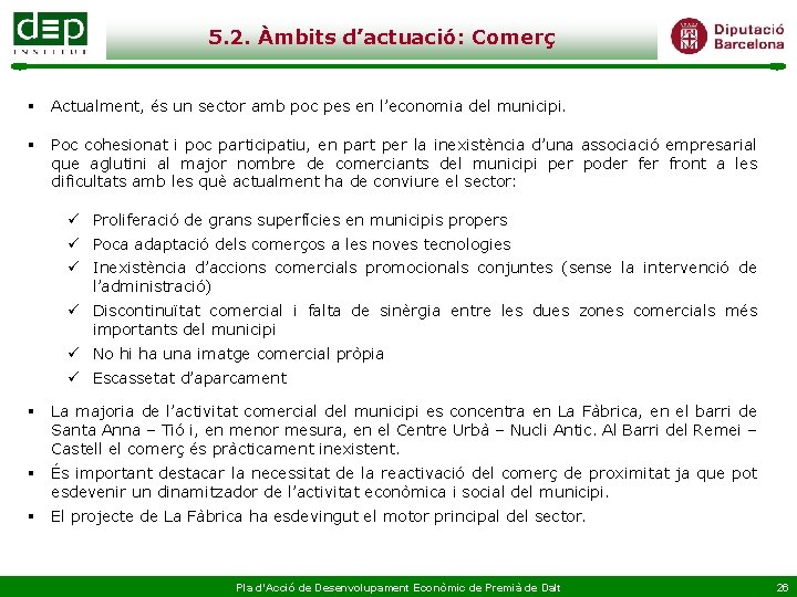 5. 2. Àmbits d’actuació: Comerç § Actualment, és un sector amb poc pes en