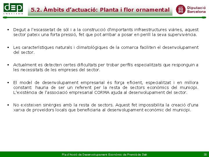 5. 2. Àmbits d’actuació: Planta i flor ornamental § Degut a l'escassetat de sòl