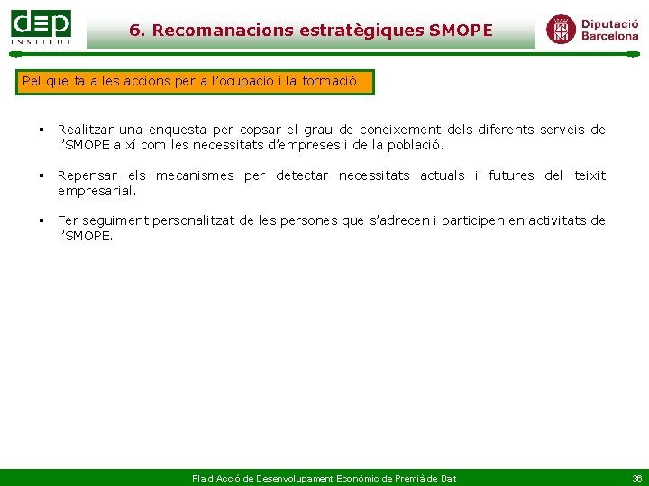 6. Recomanacions estratègiques SMOPE Pel que fa a les accions per a l’ocupació i