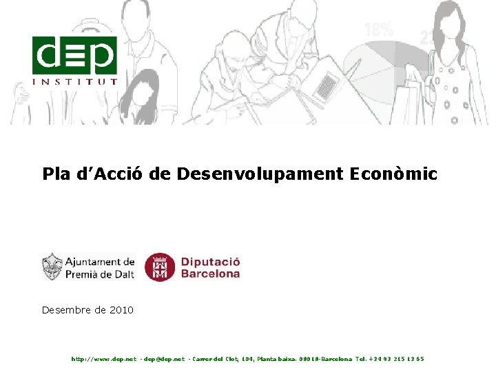 Pla d’Acció de Desenvolupament Econòmic Desembre de 2010 http: //www. dep. net - dep@dep.