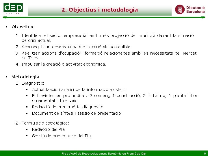 2. Objectius i metodologia § Objectius 1. Identificar el sector empresarial amb més projecció