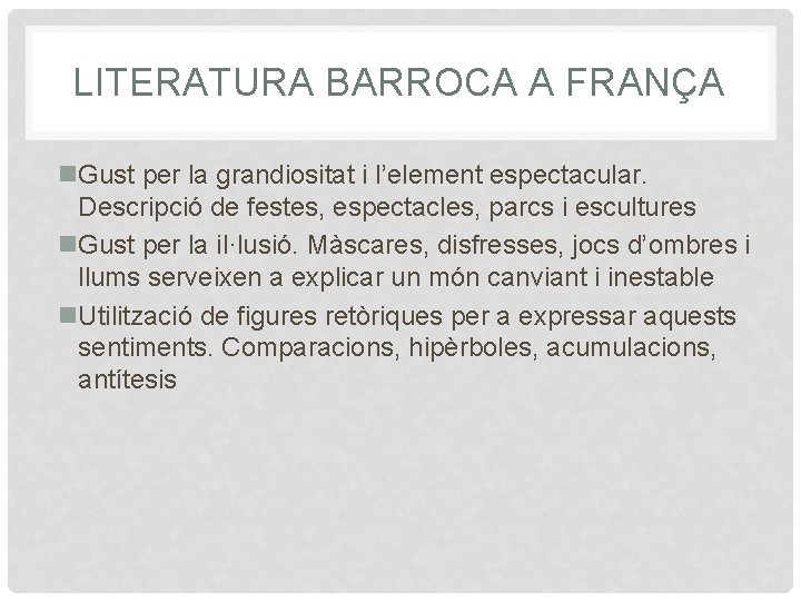 LITERATURA BARROCA A FRANÇA n. Gust per la grandiositat i l’element espectacular. Descripció de