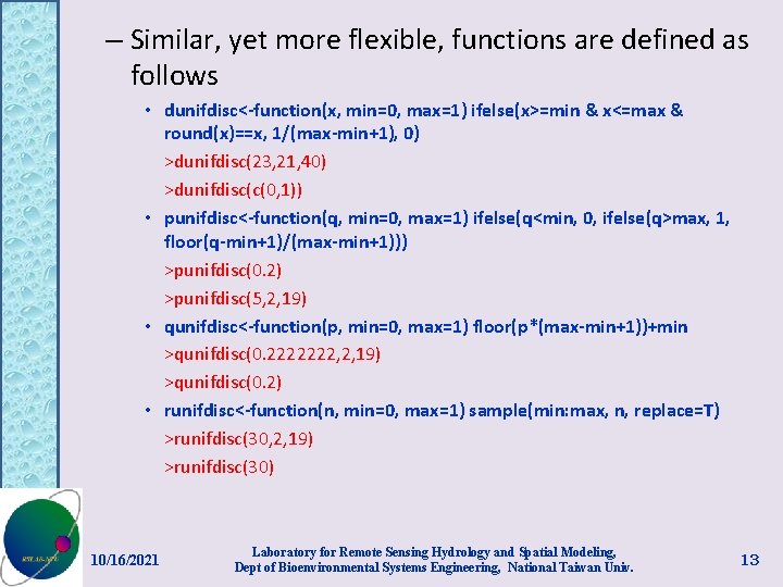 – Similar, yet more flexible, functions are defined as follows • dunifdisc<-function(x, min=0, max=1)