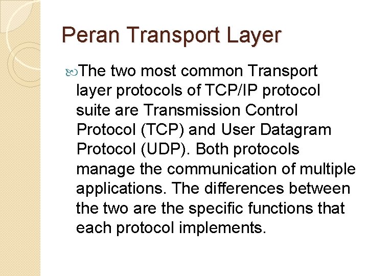 Peran Transport Layer The two most common Transport layer protocols of TCP/IP protocol suite