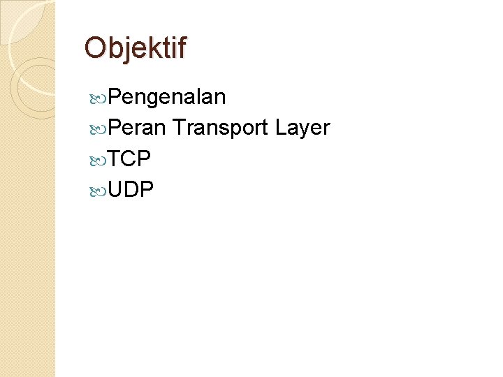 Objektif Pengenalan Peran TCP UDP Transport Layer 