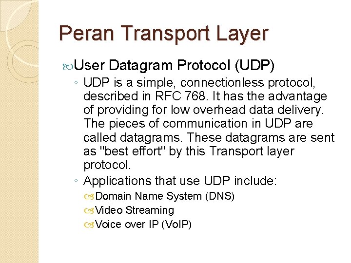 Peran Transport Layer User Datagram Protocol (UDP) ◦ UDP is a simple, connectionless protocol,