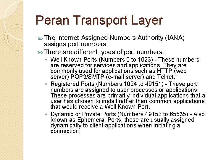Peran Transport Layer The Internet Assigned Numbers Authority (IANA) assigns port numbers. There are