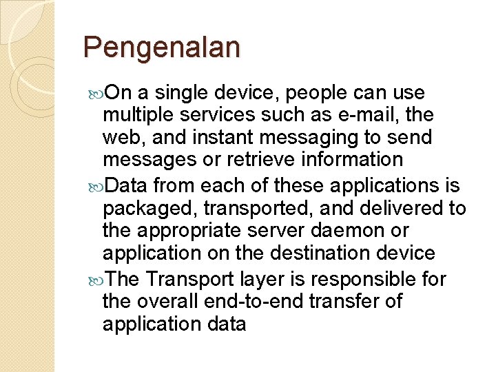 Pengenalan On a single device, people can use multiple services such as e-mail, the