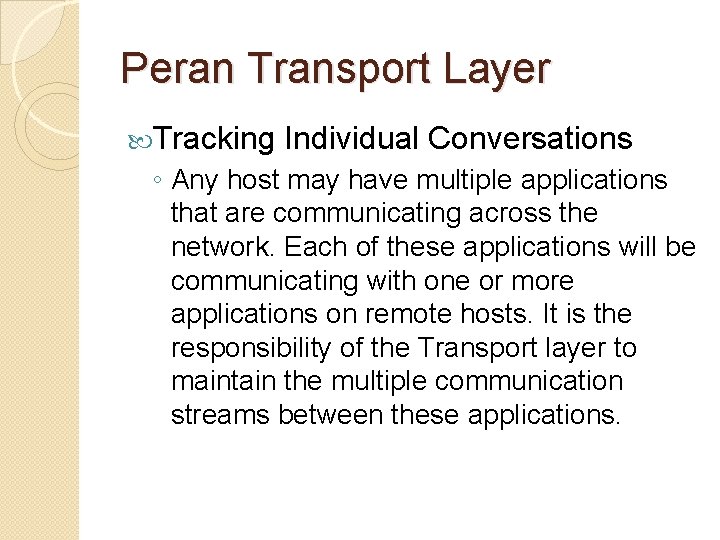 Peran Transport Layer Tracking Individual Conversations ◦ Any host may have multiple applications that
