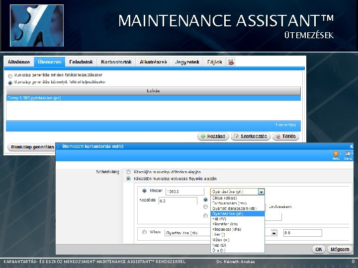 MAINTENANCE ASSISTANT™ ÜTEMEZÉSEK KARBANTARTÁS- ÉS ESZKÖZ MENEDZSMENT MAINTENANCE ASSISTANT™ RENDSZERREL Dr. Németh András 8