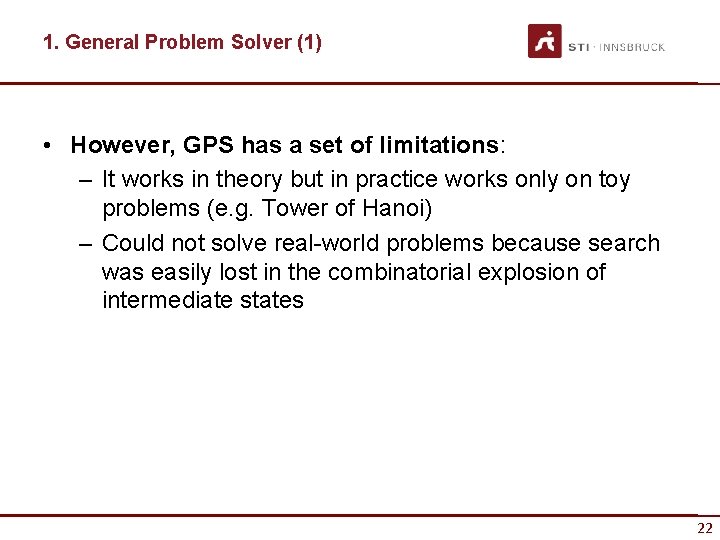 1. General Problem Solver (1) • However, GPS has a set of limitations: –