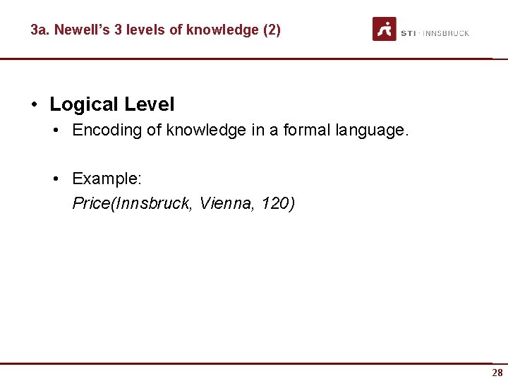 3 a. Newell’s 3 levels of knowledge (2) • Logical Level • Encoding of