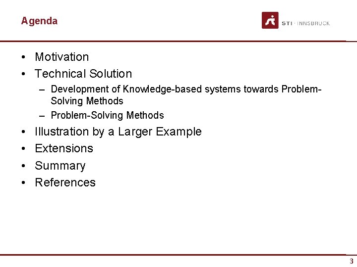 Agenda • Motivation • Technical Solution – Development of Knowledge-based systems towards Problem. Solving