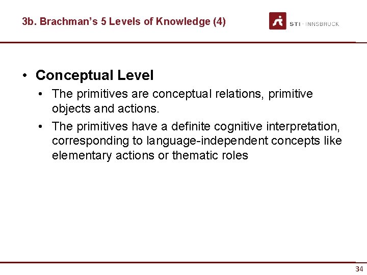 3 b. Brachman’s 5 Levels of Knowledge (4) • Conceptual Level • The primitives