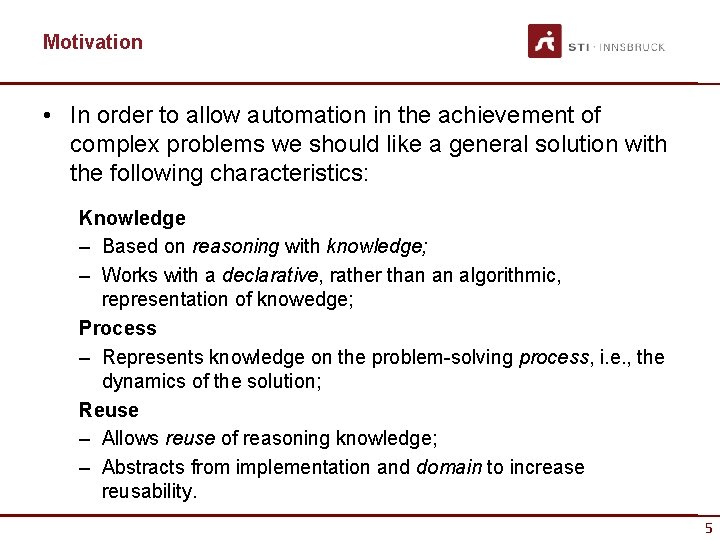 Motivation • In order to allow automation in the achievement of complex problems we