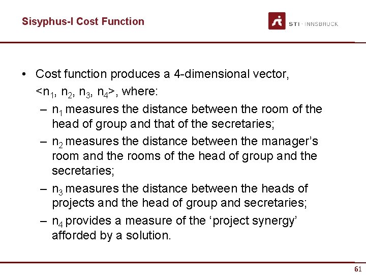 Sisyphus-I Cost Function • Cost function produces a 4 -dimensional vector, <n 1, n