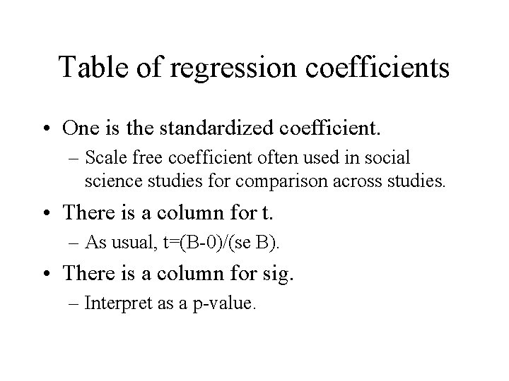 Table of regression coefficients • One is the standardized coefficient. – Scale free coefficient