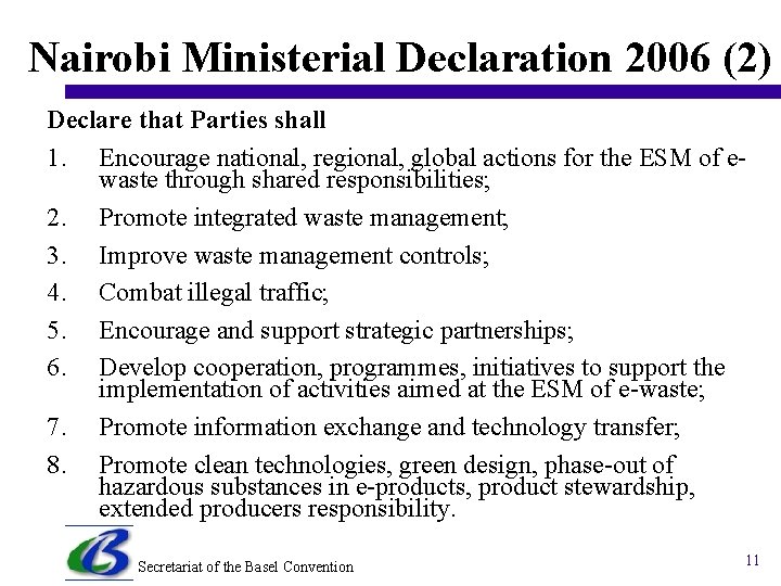 Nairobi Ministerial Declaration 2006 (2) Declare that Parties shall 1. Encourage national, regional, global