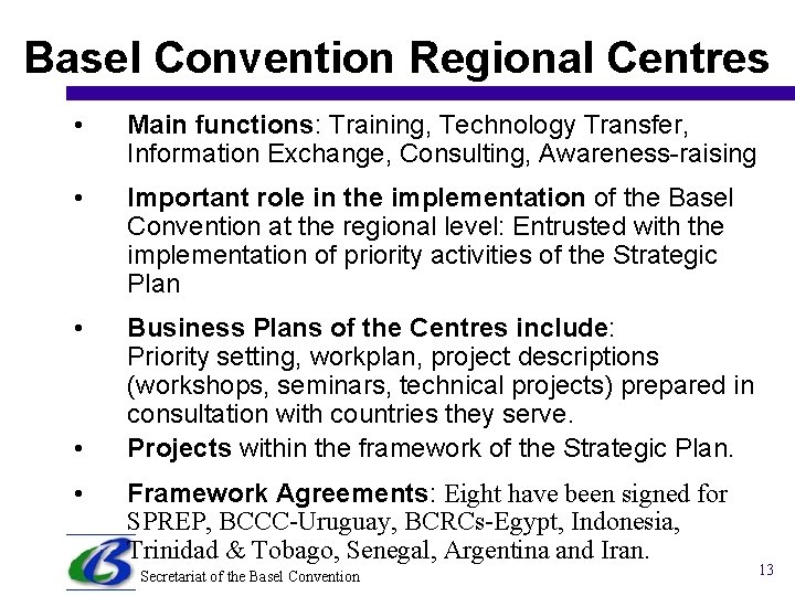 Basel Convention Regional Centres • Main functions: Training, Technology Transfer, Information Exchange, Consulting, Awareness-raising
