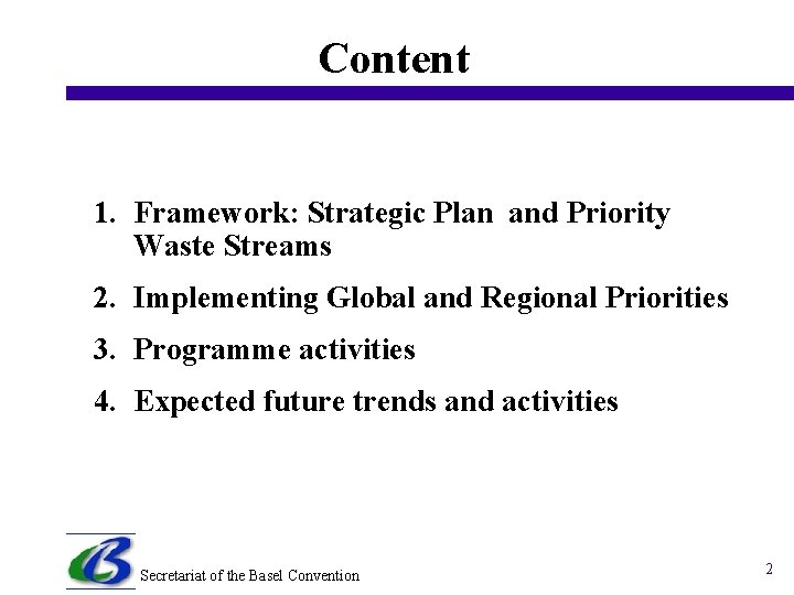 Content 1. Framework: Strategic Plan and Priority Waste Streams 2. Implementing Global and Regional