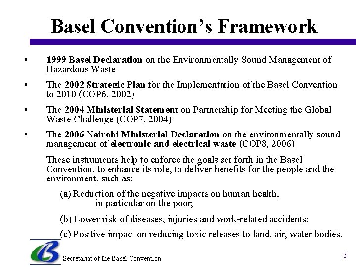 Basel Convention’s Framework • 1999 Basel Declaration on the Environmentally Sound Management of Hazardous