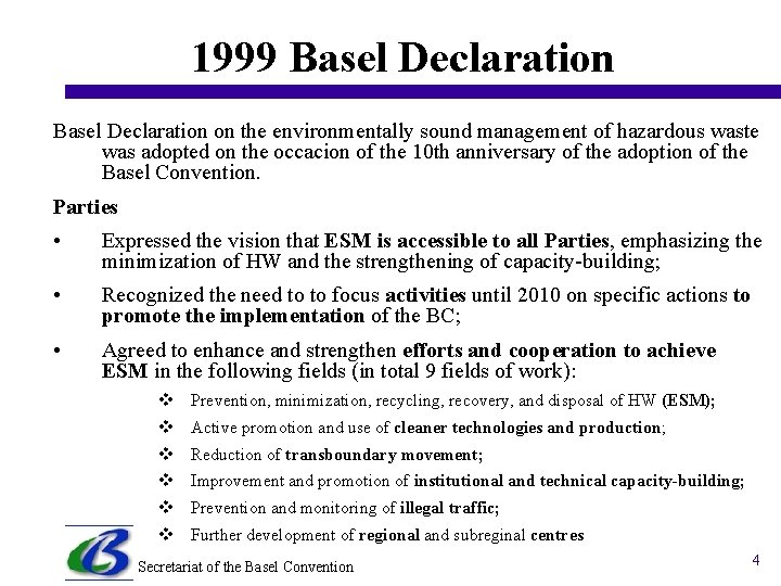 1999 Basel Declaration on the environmentally sound management of hazardous waste was adopted on