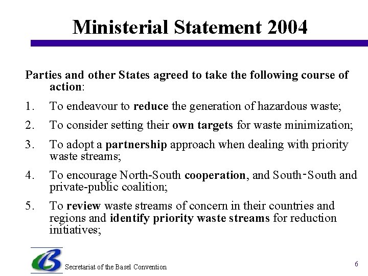 Ministerial Statement 2004 Parties and other States agreed to take the following course of