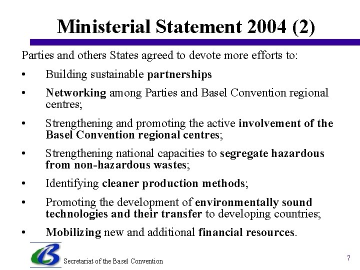Ministerial Statement 2004 (2) Parties and others States agreed to devote more efforts to: