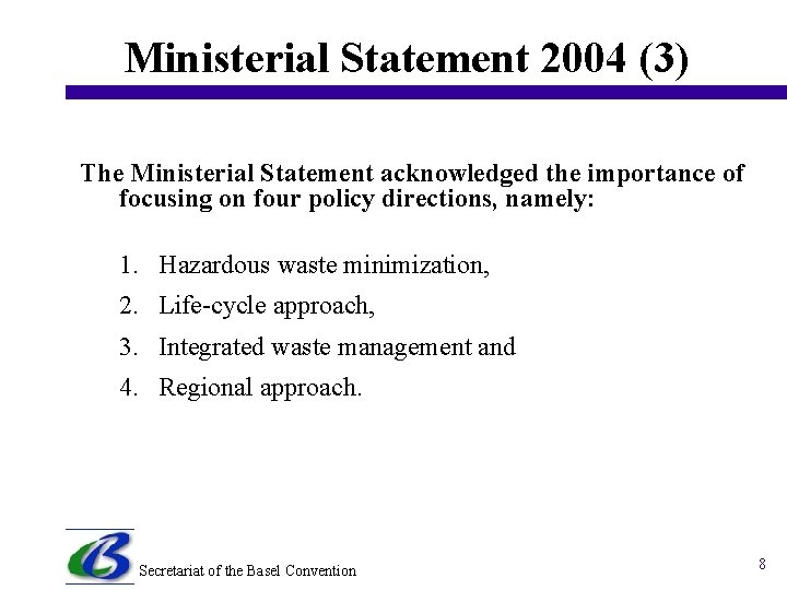 Ministerial Statement 2004 (3) The Ministerial Statement acknowledged the importance of focusing on four
