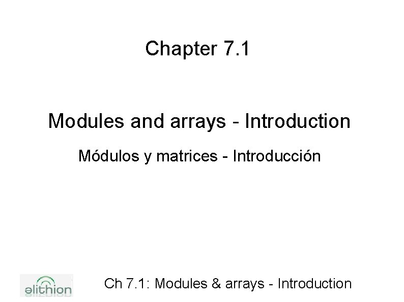 Chapter 7. 1 Modules and arrays - Introduction Módulos y matrices - Introducción Ch