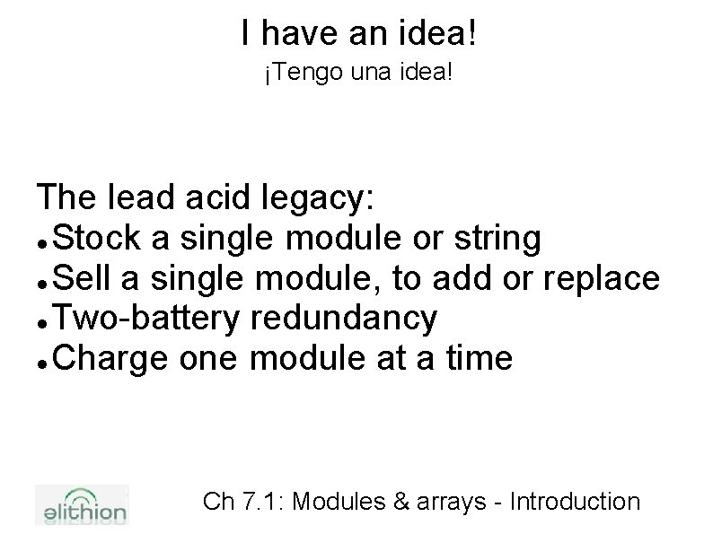 I have an idea! ¡Tengo una idea! The lead acid legacy: Stock a single