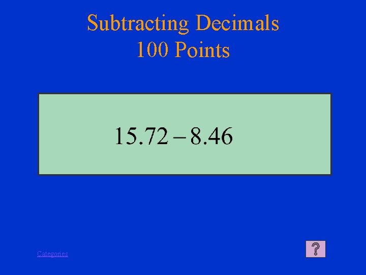 Subtracting Decimals 100 Points Categories 