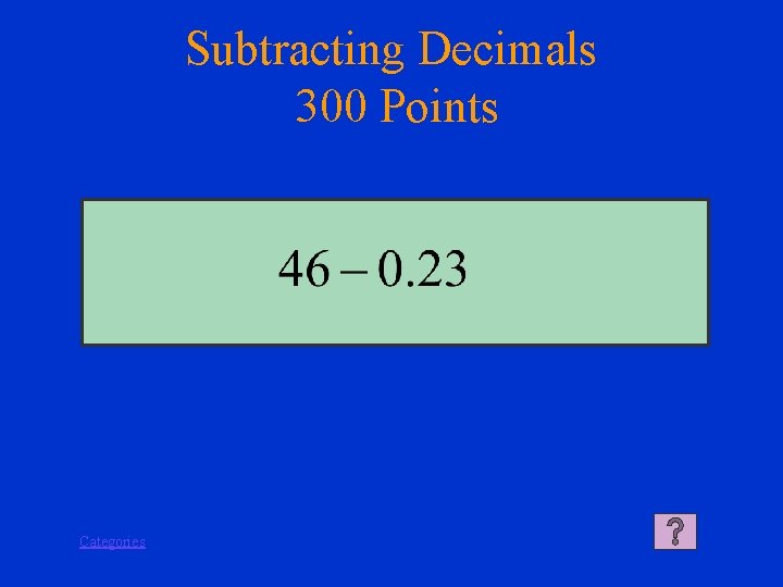 Subtracting Decimals 300 Points Categories 