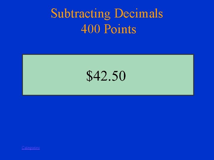 Subtracting Decimals 400 Points Categories 