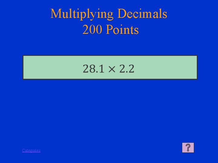 Multiplying Decimals 200 Points Categories 