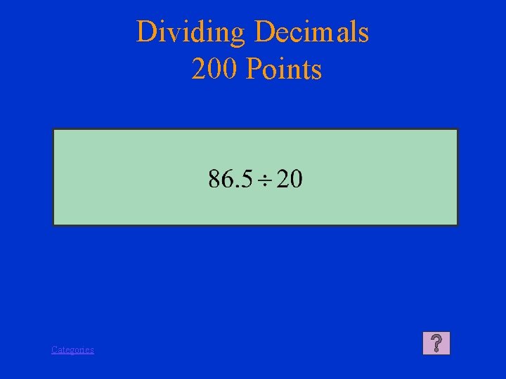 Dividing Decimals 200 Points Categories 