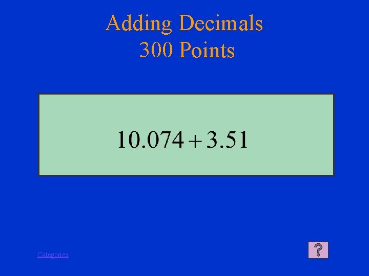 Adding Decimals 300 Points Categories 