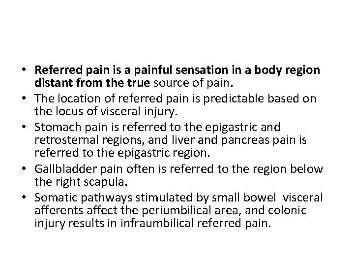  • Referred pain is a painful sensation in a body region distant from