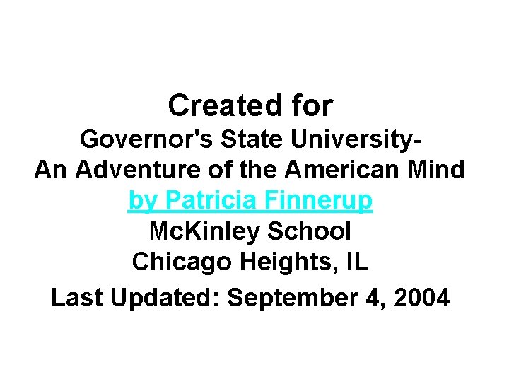 Created for Governor's State University. An Adventure of the American Mind by Patricia Finnerup