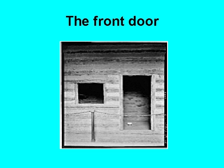 The front door 