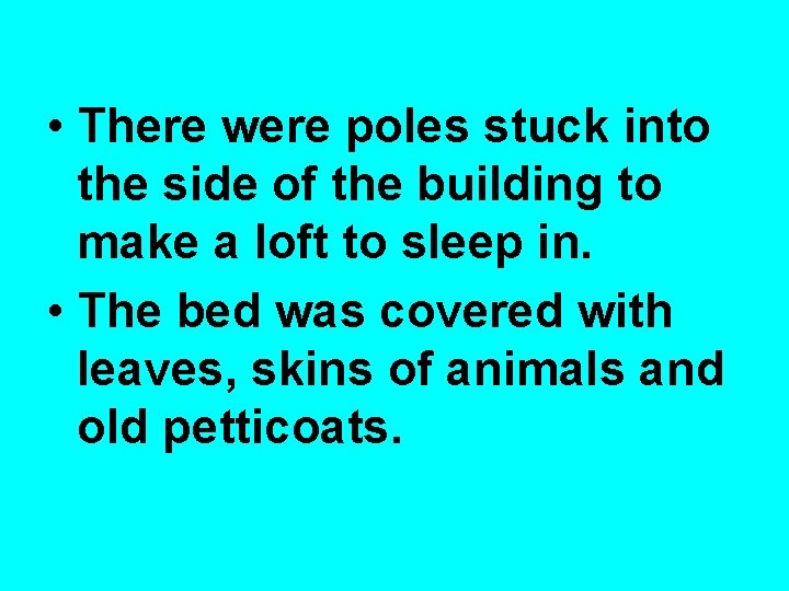  • There were poles stuck into the side of the building to make