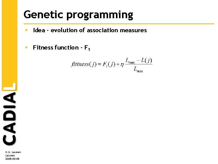 Genetic programming § Idea – evolution of association measures § Fitness function – F