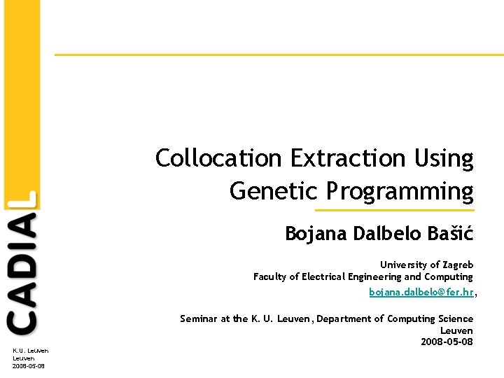 Collocation Extraction Using Genetic Programming Bojana Dalbelo Bašić University of Zagreb Faculty of Electrical