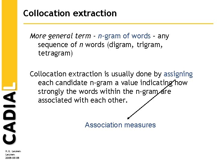 Collocation extraction More general term - n-gram of words – any sequence of n