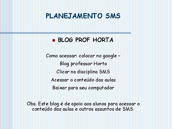 PLANEJAMENTO SMS n BLOG PROF HORTA Como acessar: colocar no google – Blog professor