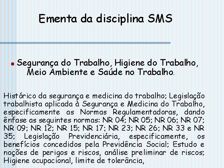 Ementa da disciplina SMS n Segurança do Trabalho, Higiene do Trabalho, Meio Ambiente e