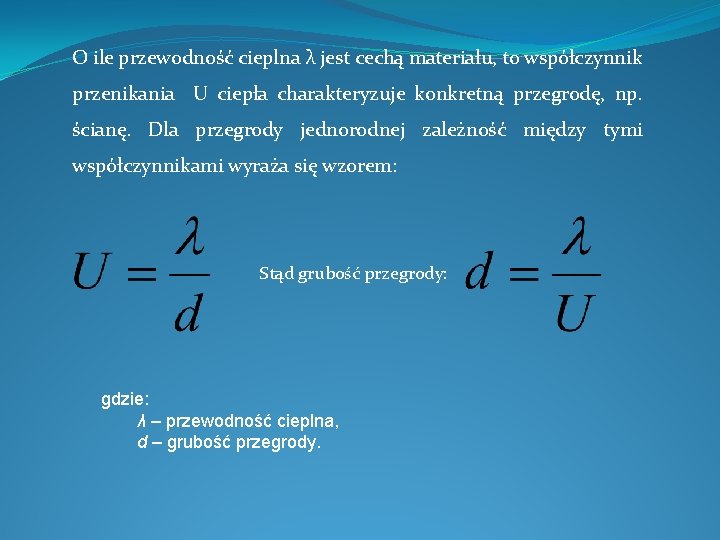 O ile przewodność cieplna λ jest cechą materiału, to współczynnik przenikania U ciepła charakteryzuje