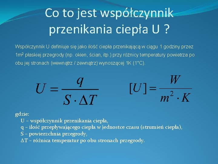 Co to jest współczynnik przenikania ciepła U ? Współczynnik U definiuje się jako ilość