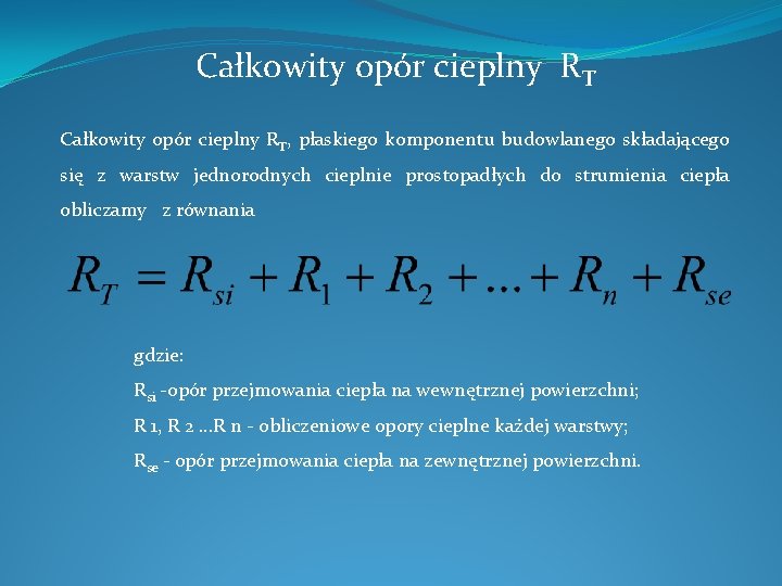 Całkowity opór cieplny RT, płaskiego komponentu budowlanego składającego się z warstw jednorodnych cieplnie prostopadłych