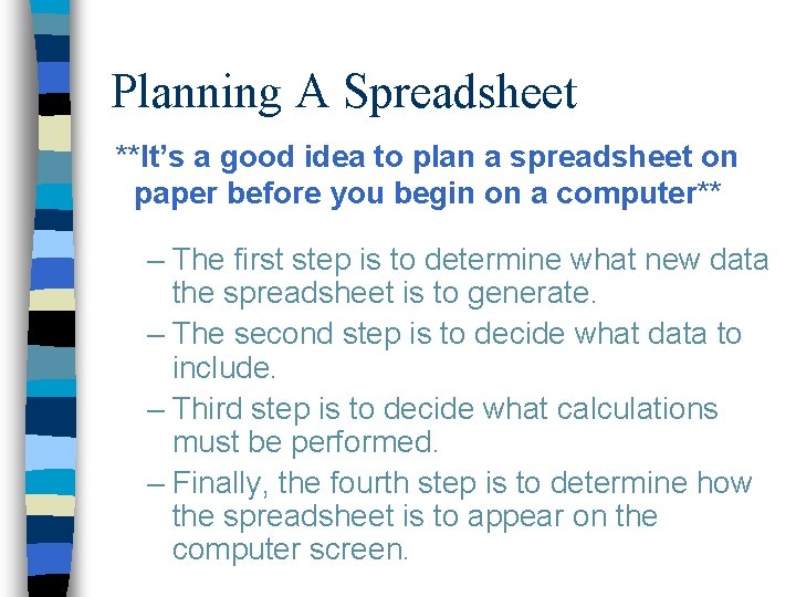 Planning A Spreadsheet **It’s a good idea to plan a spreadsheet on paper before
